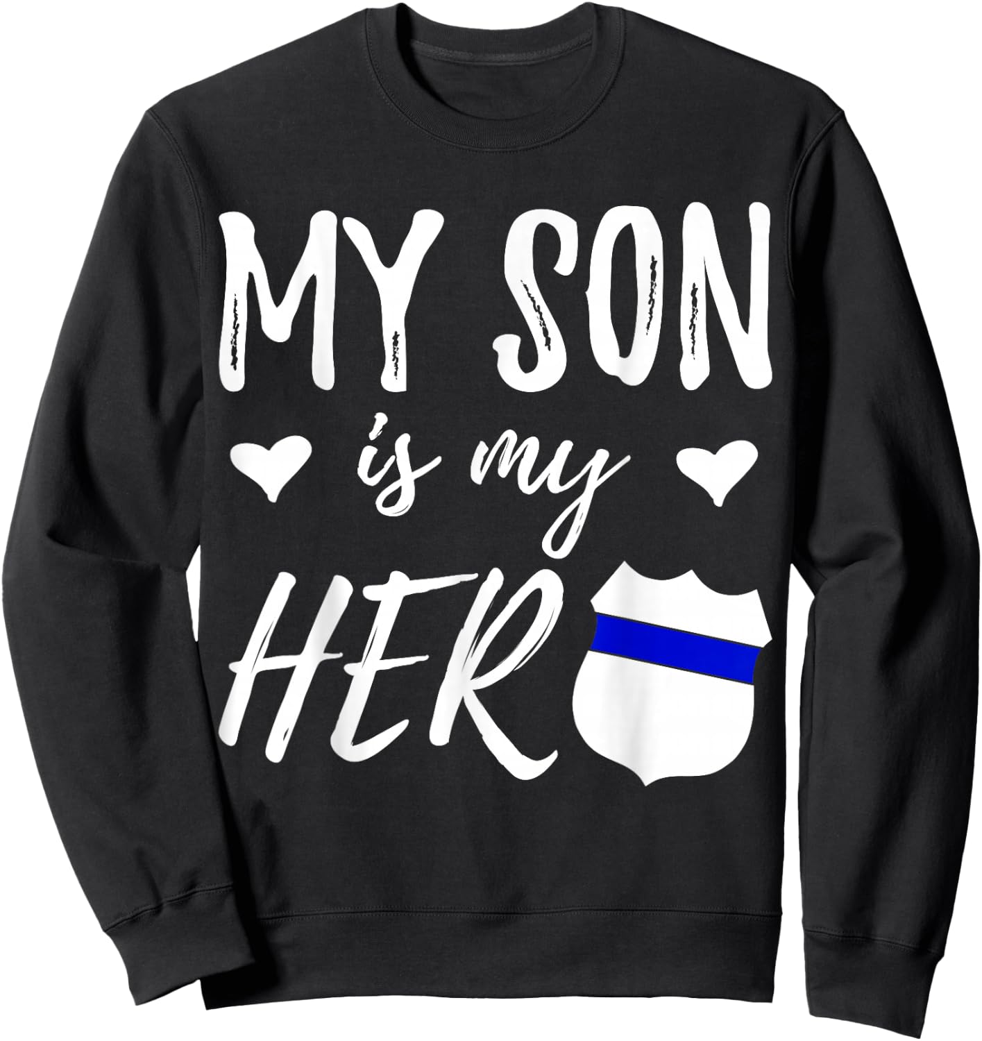 My Son is my Hero - Police Officer Son Shirt Sweatshirt - Sweatshirt | Black