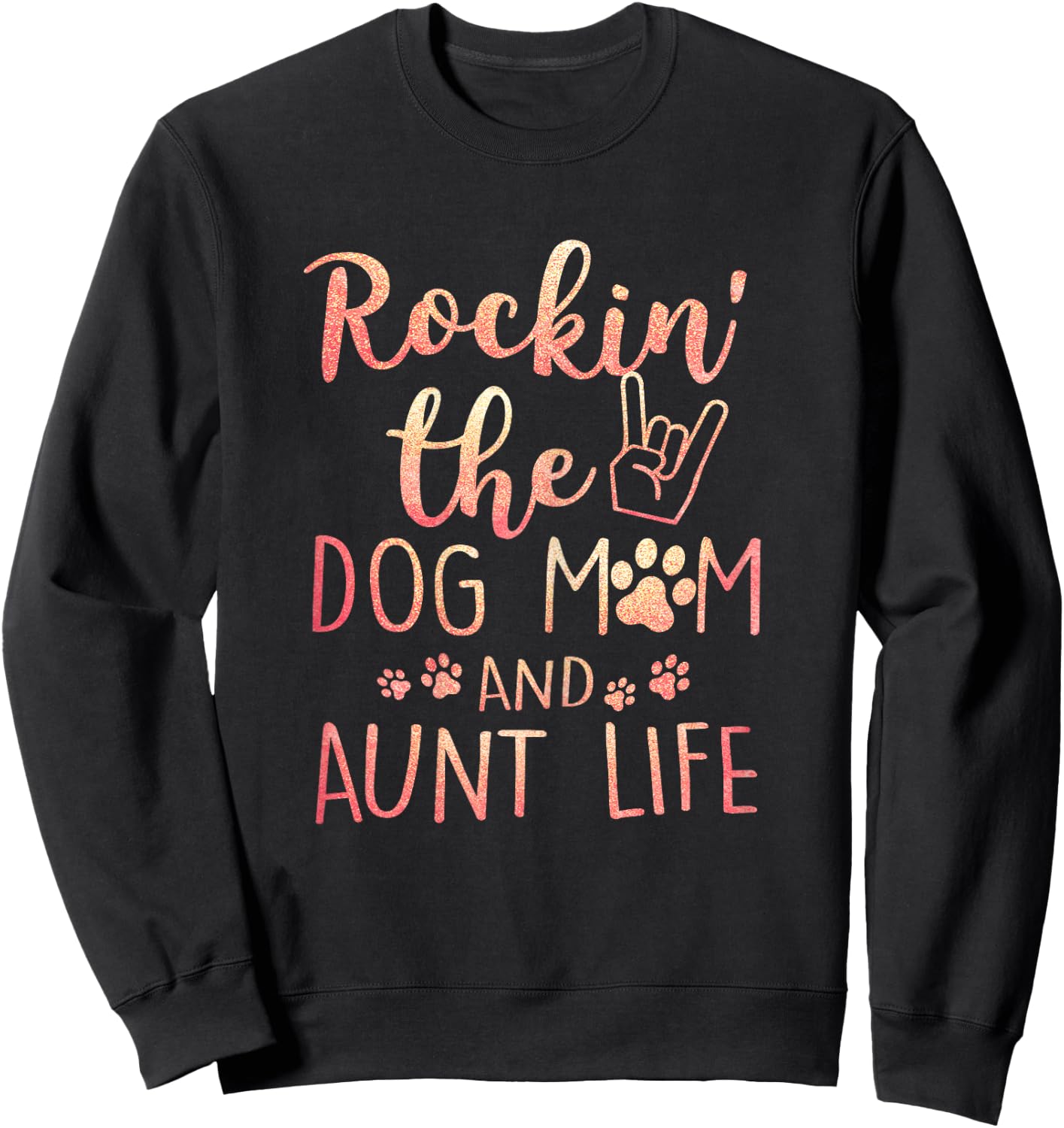 Rockin' The Dog Mom and Aunt Life Mothers day Dog Lover Sweatshirt - Sweatshirt | Black