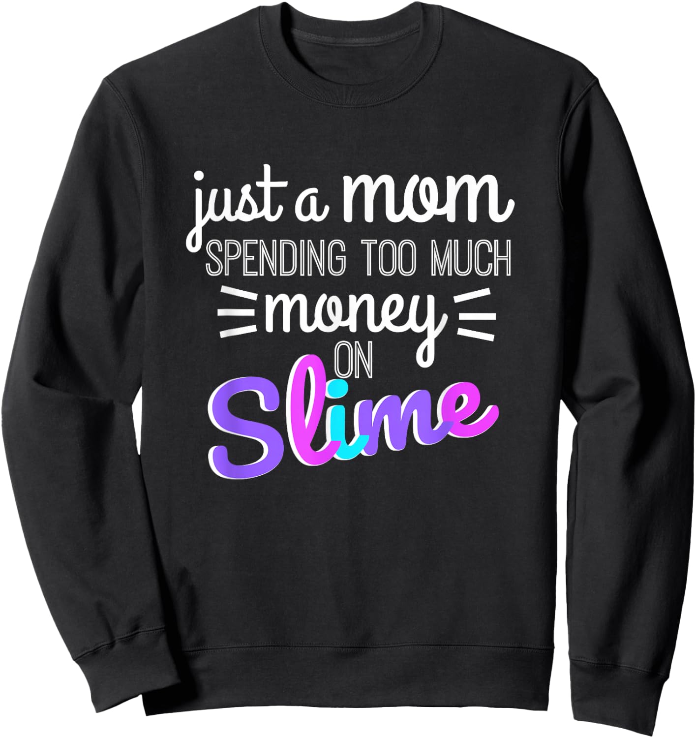 Funny Slime Mom Shirt Buying Making Slime Joke Sweatshirt - Sweatshirt | Black