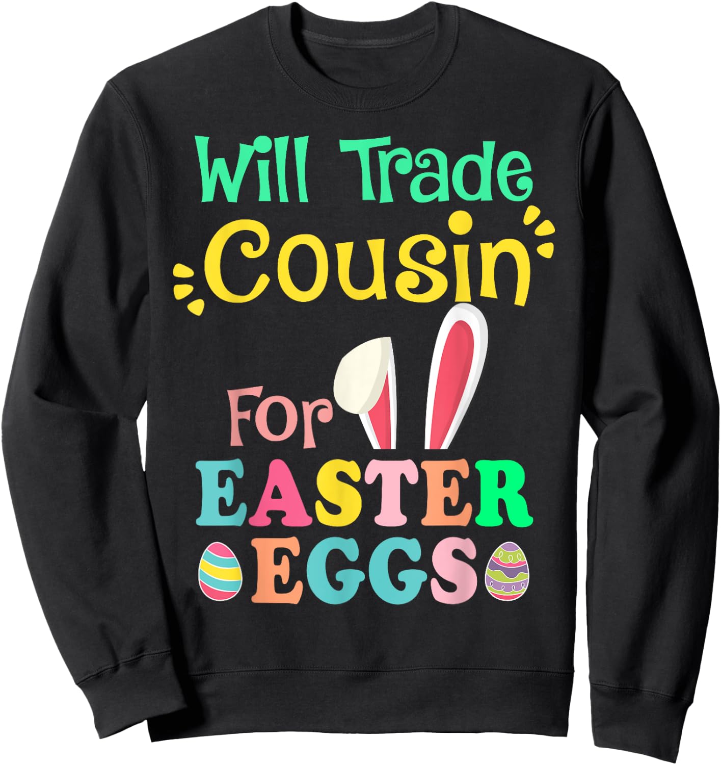 Will Trade Cousin for Eggs Easter Day Boys Girls Gift Sweatshirt - Sweatshirt | Black
