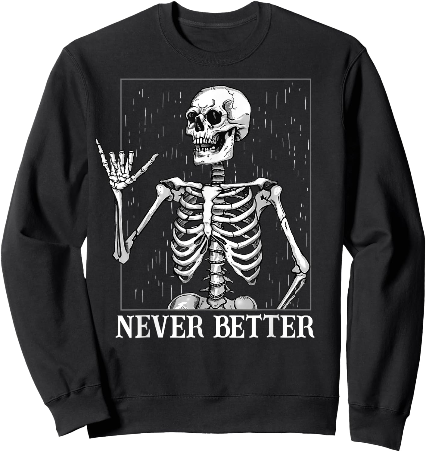 Halloween Shaka Hand Sign Never Better Skeleton Funny Skull Sweatshirt - Sweatshirt | Black