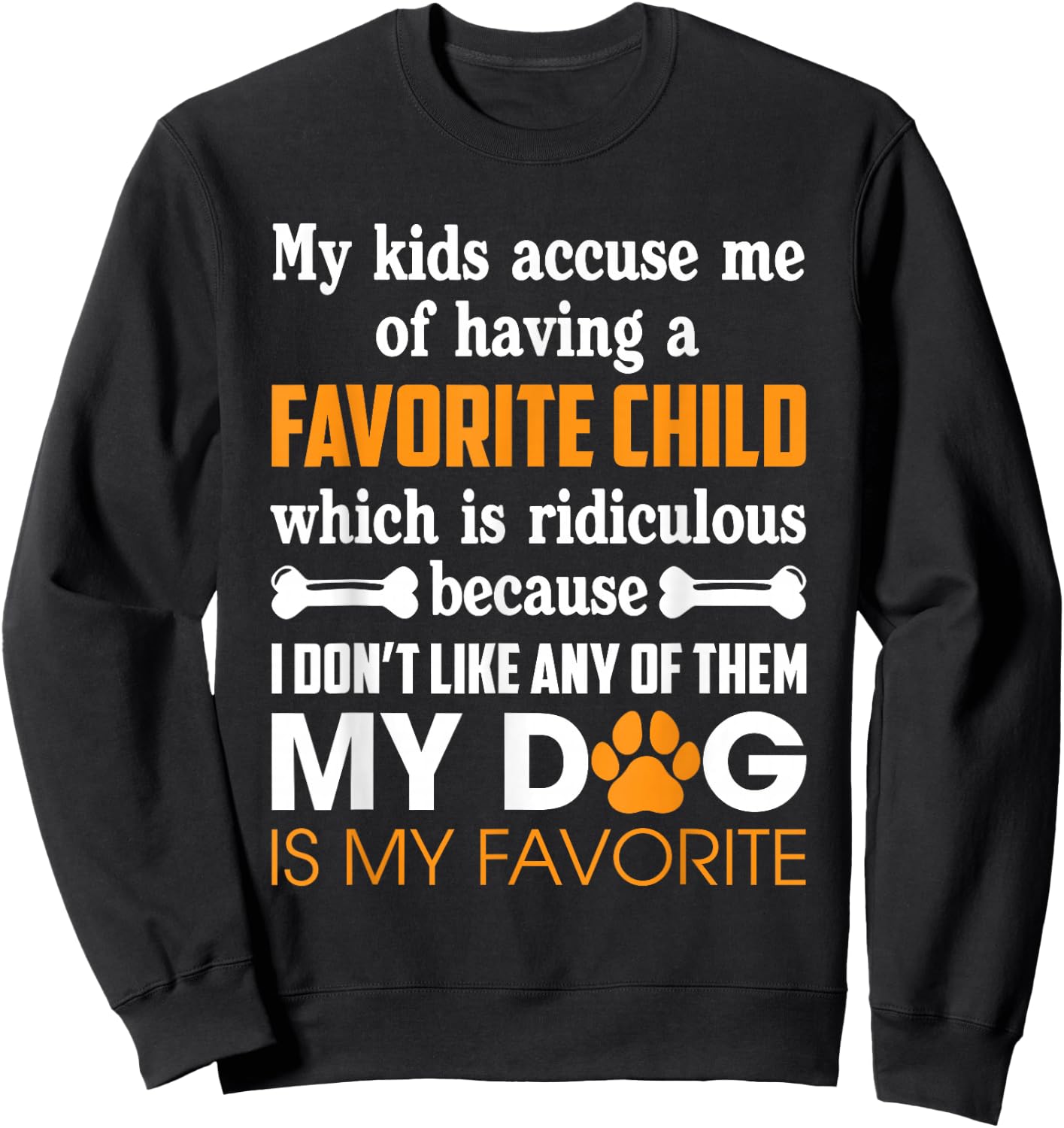 My Kid Accuse Me Of Having Favorite Child Dog Is My Favorite Sweatshirt - Sweatshirt | Black