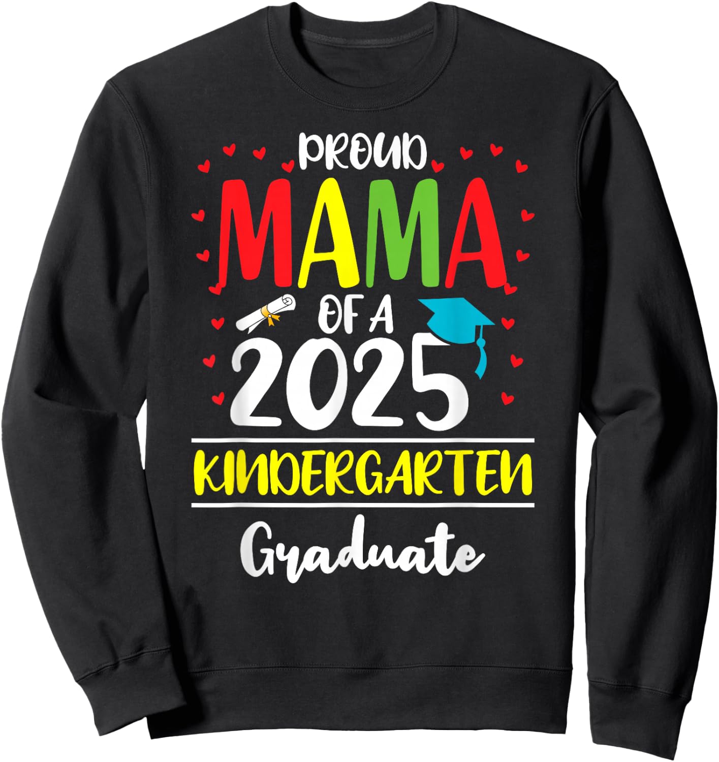 Funny Proud Mama of a Class of 2025 Kindergarten Graduate Sweatshirt - Sweatshirt | Black