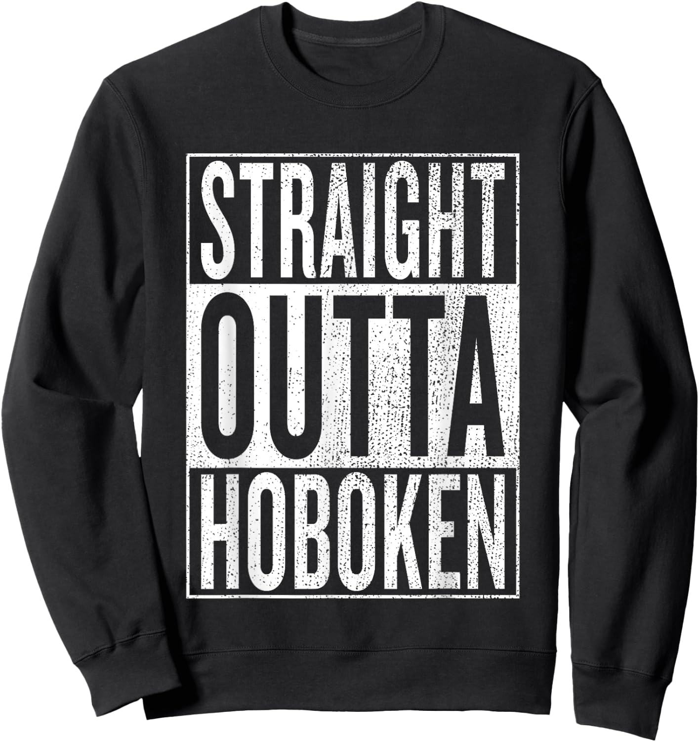 Straight Outta Hoboken Great Travel & Gift Sweatshirt - Sweatshirt | Black