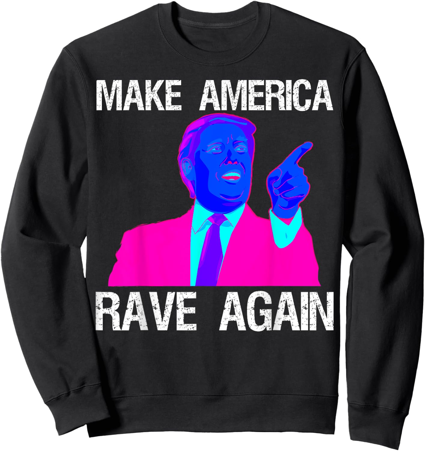 Make America Rave Again | Funny EDM Trump Sweatshirt - Sweatshirt | Black