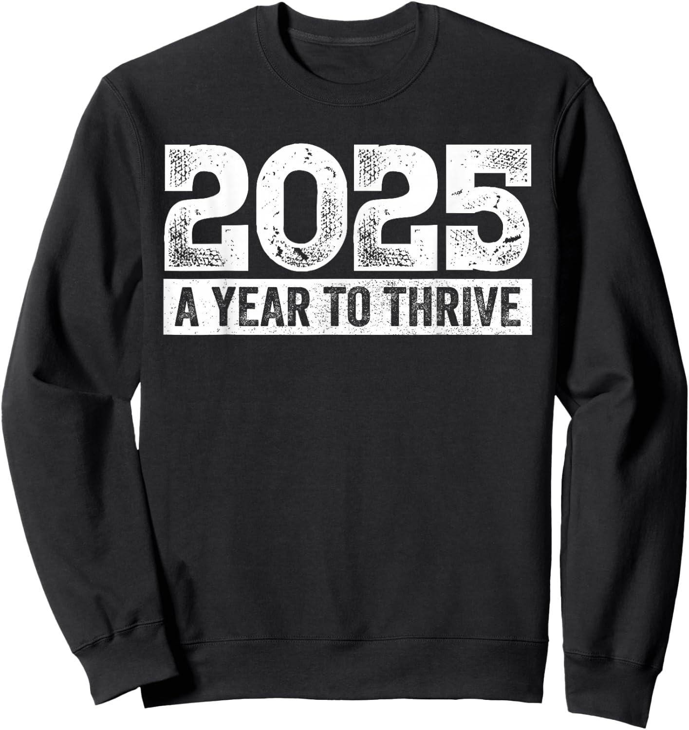 2025 A Year to Thrive Dream, Future, Goals, New Year Sweatshirt - Sweatshirt | Black