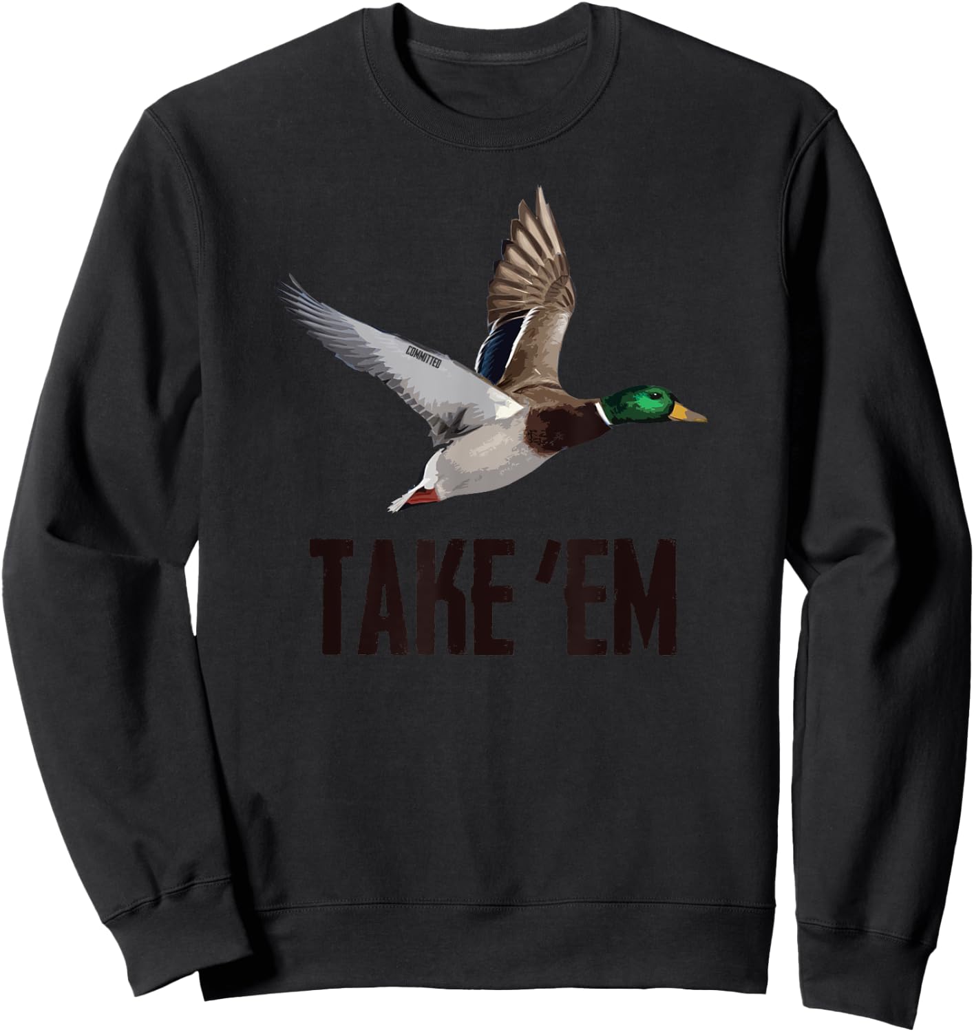 Take 'Em Flyer - Duck Hunting Shirt by Committed Waterfowl Sweatshirt - Sweatshirt | Black