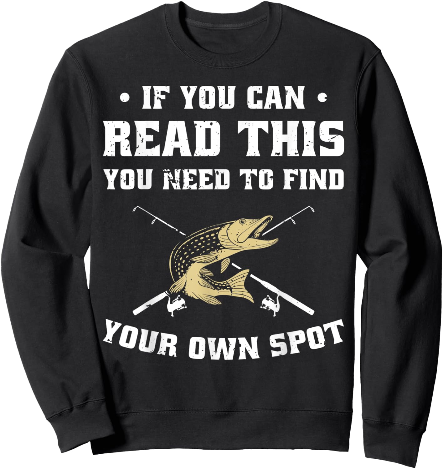 If You Can Read This You Need To Find Your Own Spot - Funny Sweatshirt - Sweatshirt | Black