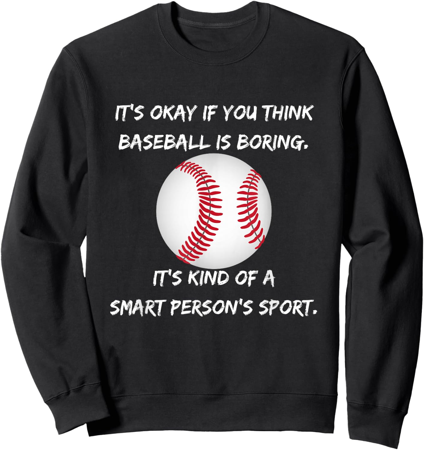 It's Okay if you think baseball is boring... Sweatshirt - Sweatshirt | Black