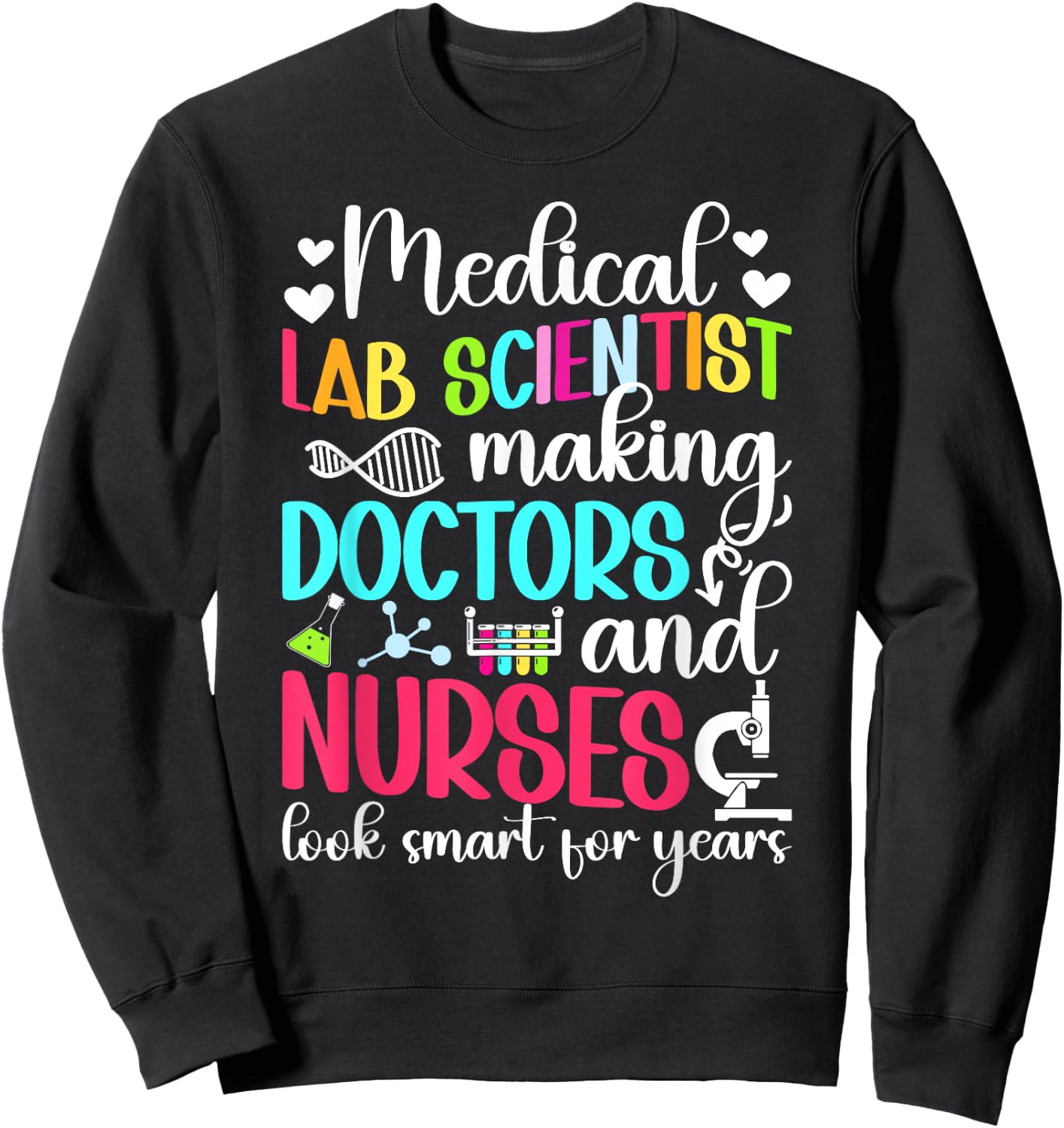 Medical Lab Scientist Medical Laboratory Scientist Funny Sweatshirt - Sweatshirt | Black