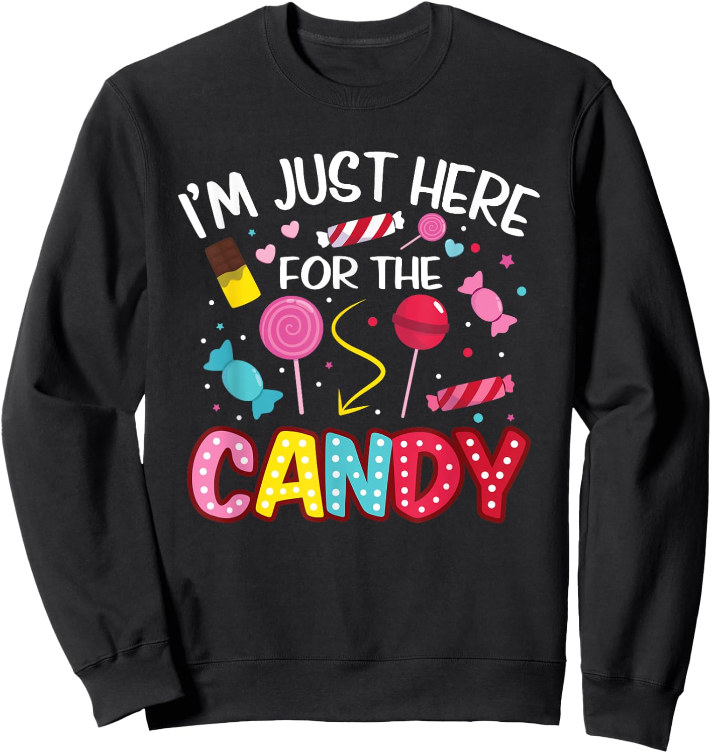 I'm Just Here For The Candy Halloween Cute Lollipop Sweets Sweatshirt - Sweatshirt | Black