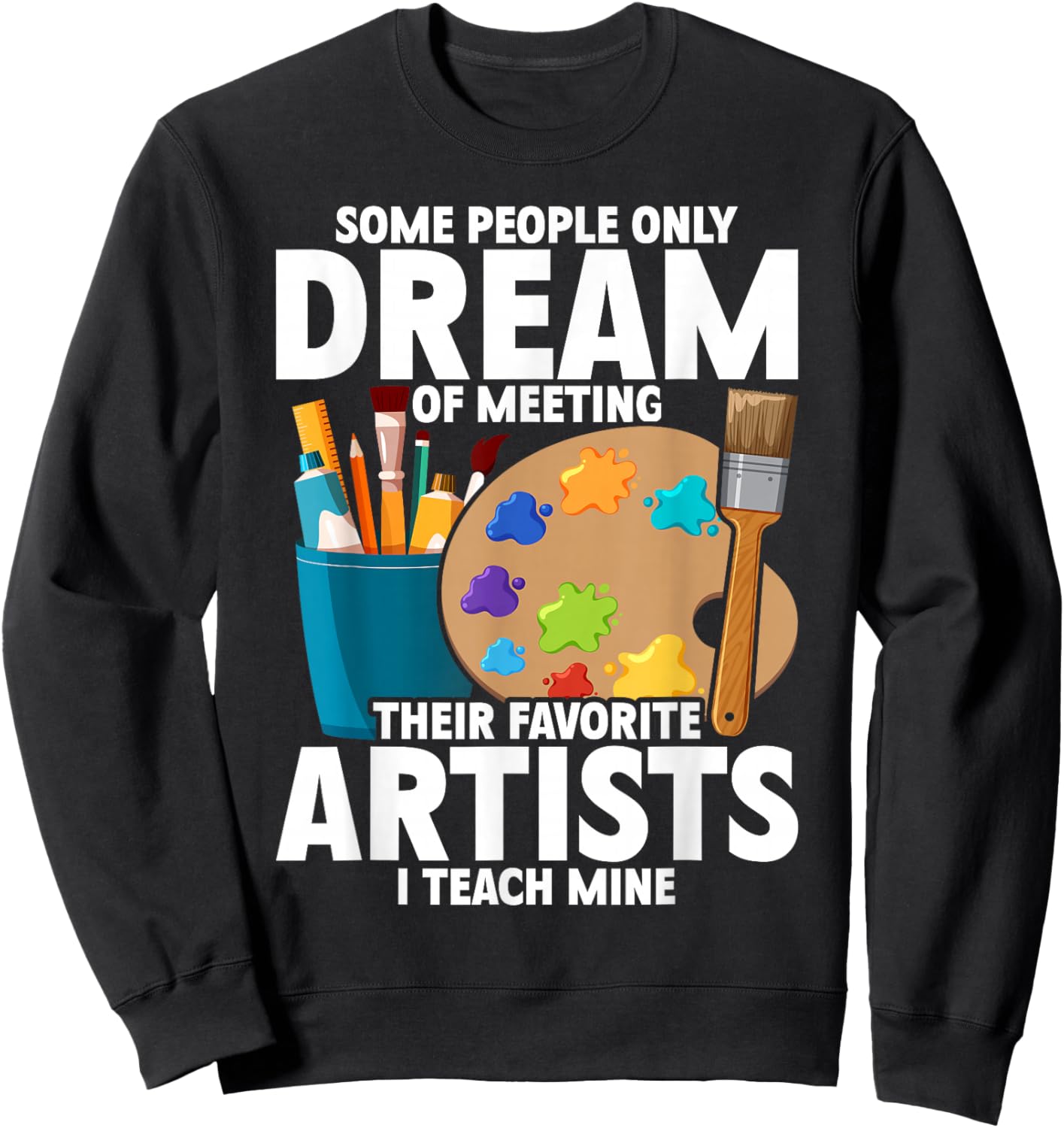 Art Teacher Teachers Appreciation Sweatshirt - Sweatshirt | Black