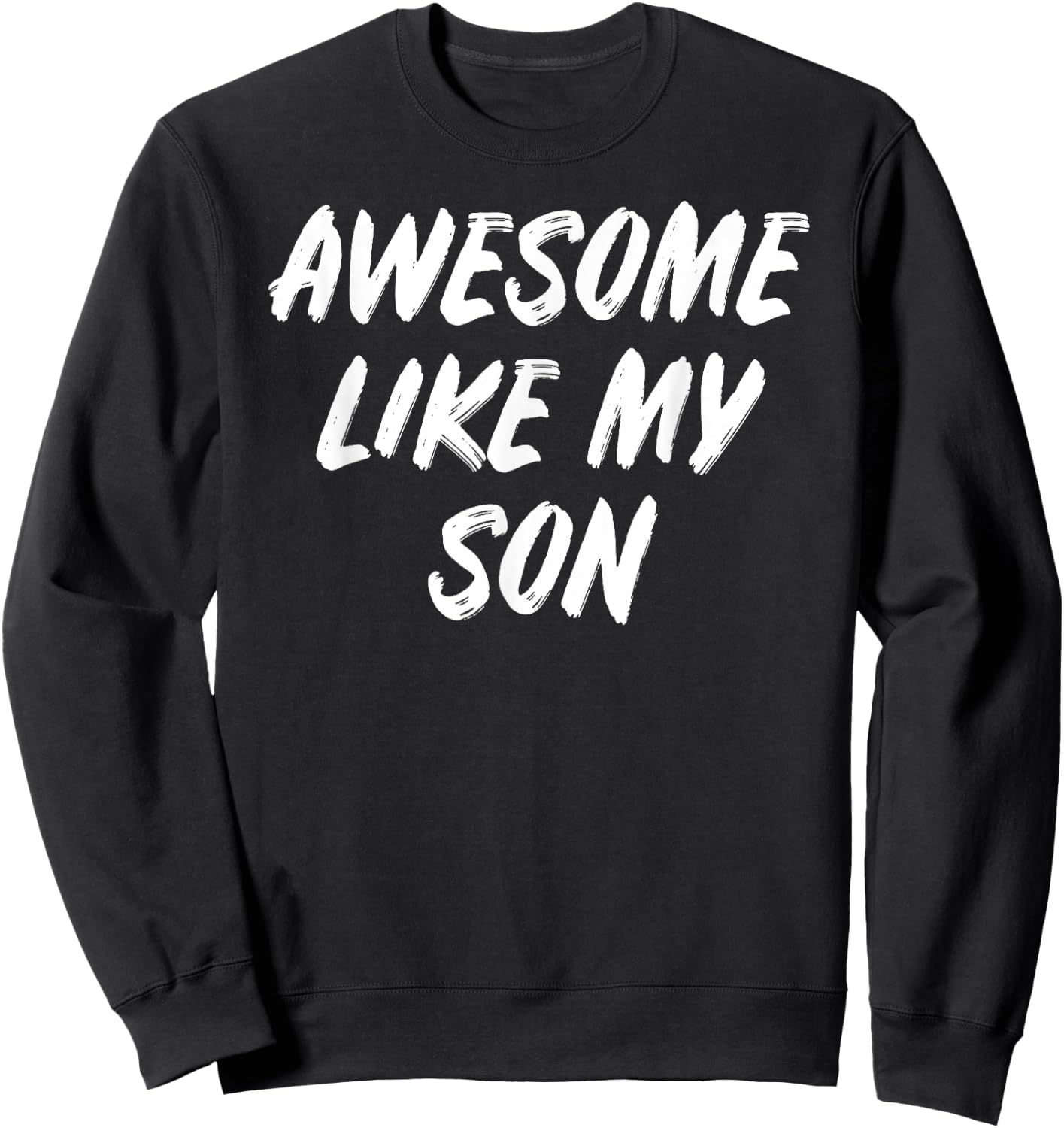 Awesome like my Son | Parent-Son Gift: & Graphic Sweatshirt - Sweatshirt | Black