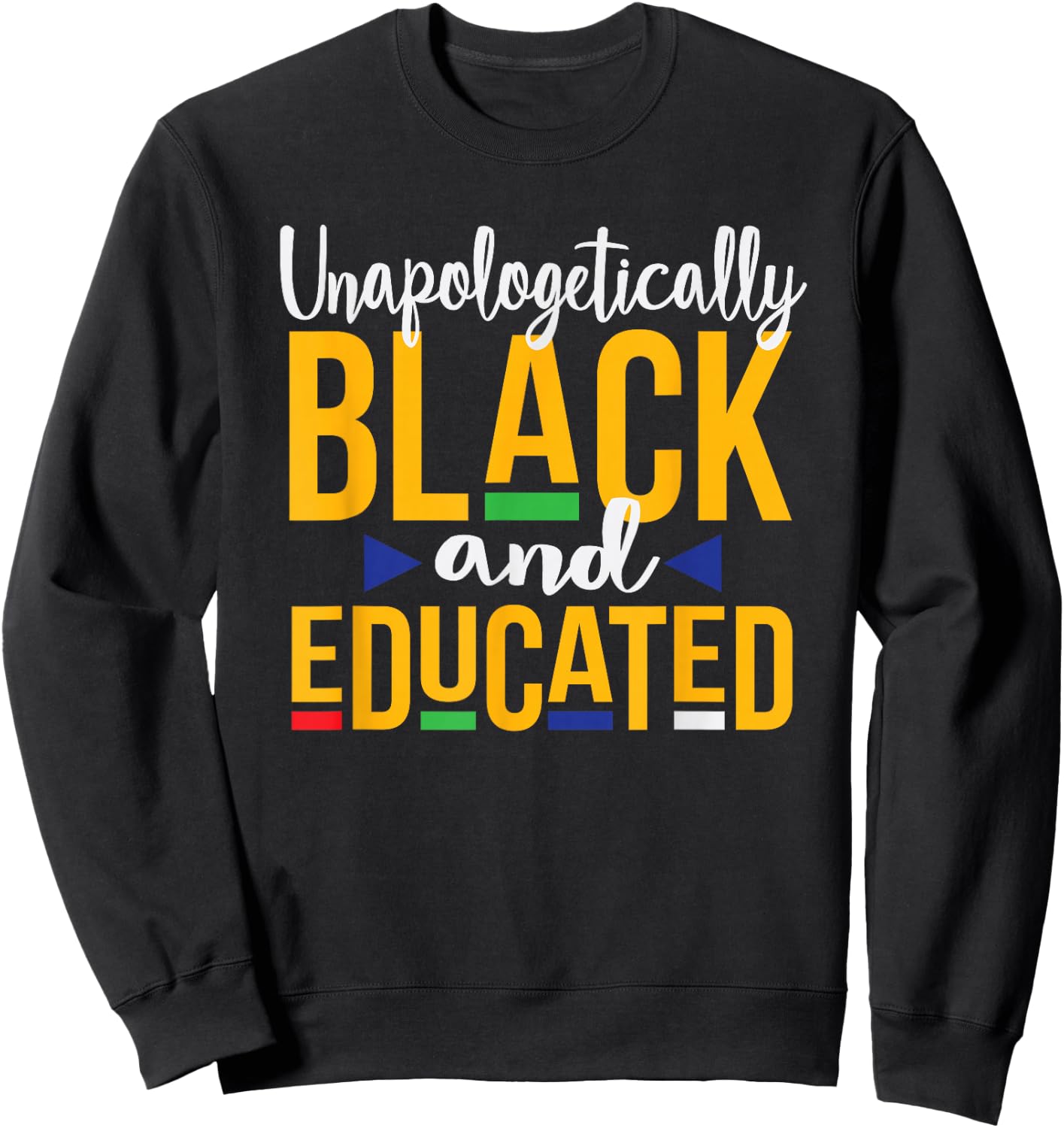 Unapologetically Black Educated DOP e Melanin Sweatshirt - Sweatshirt | Black