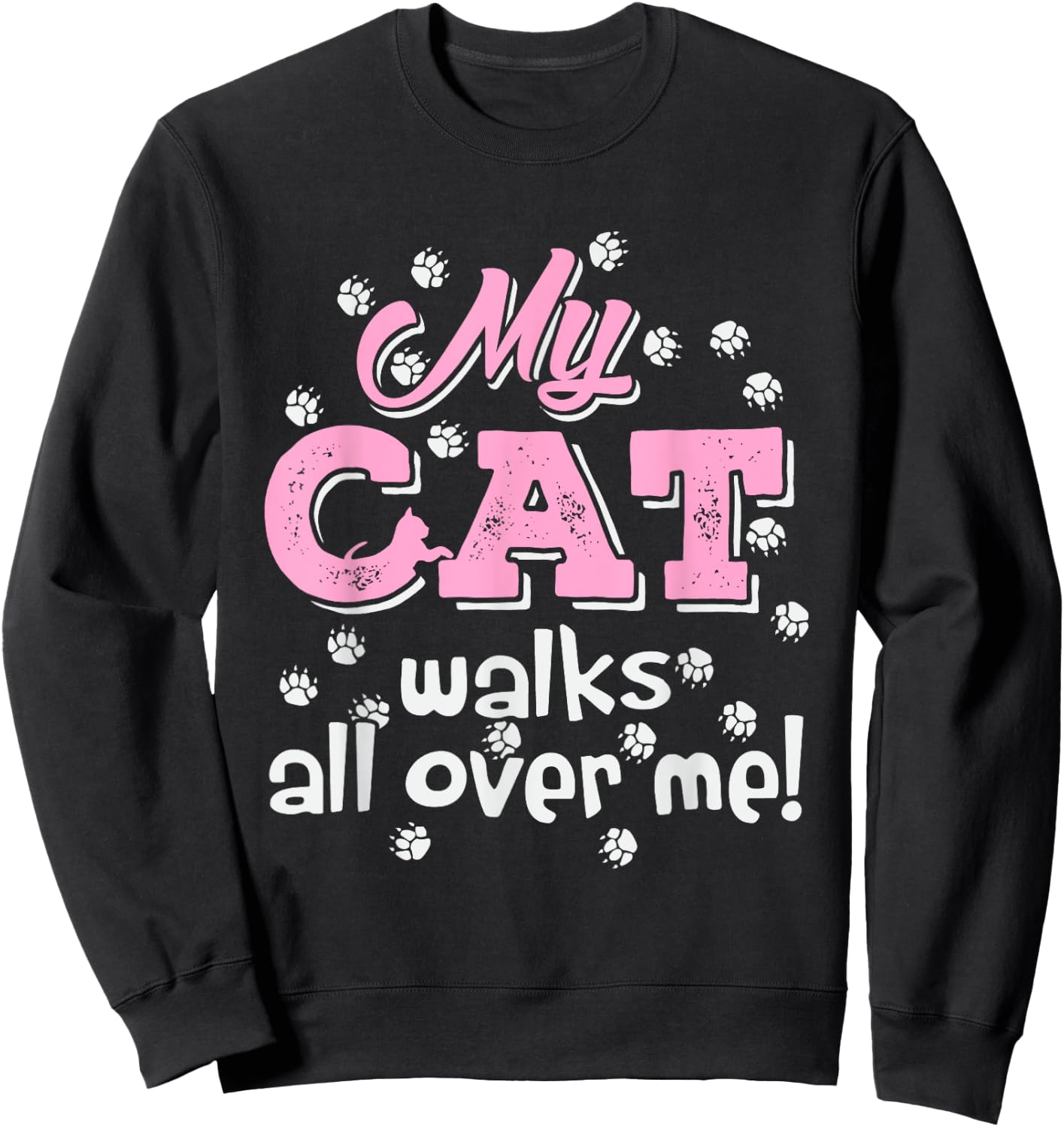 My Cat Walks all over me Funny Graphic Novelty Vintage Men Women Sweatshirt - Sweatshirt | Black