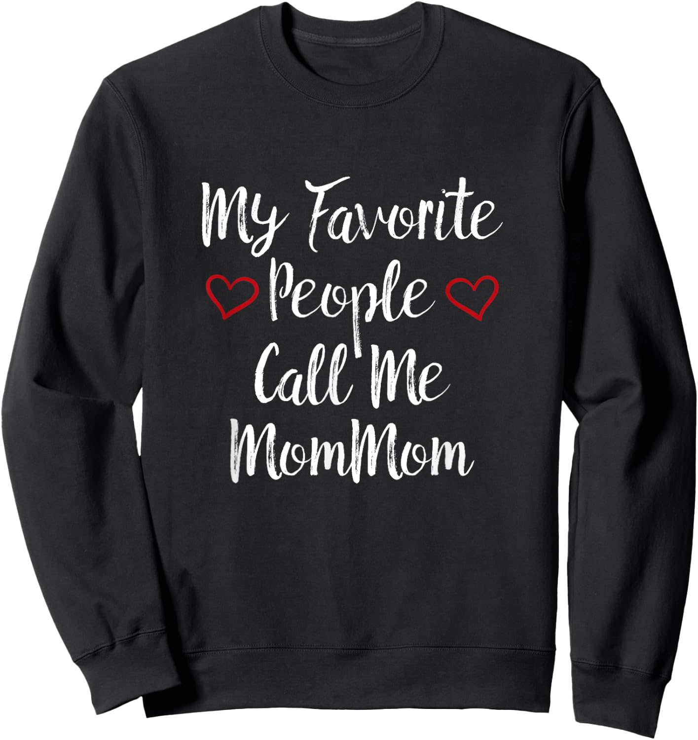 My Favorite People Call Me MomMom Sweatshirt - Sweatshirt | Black