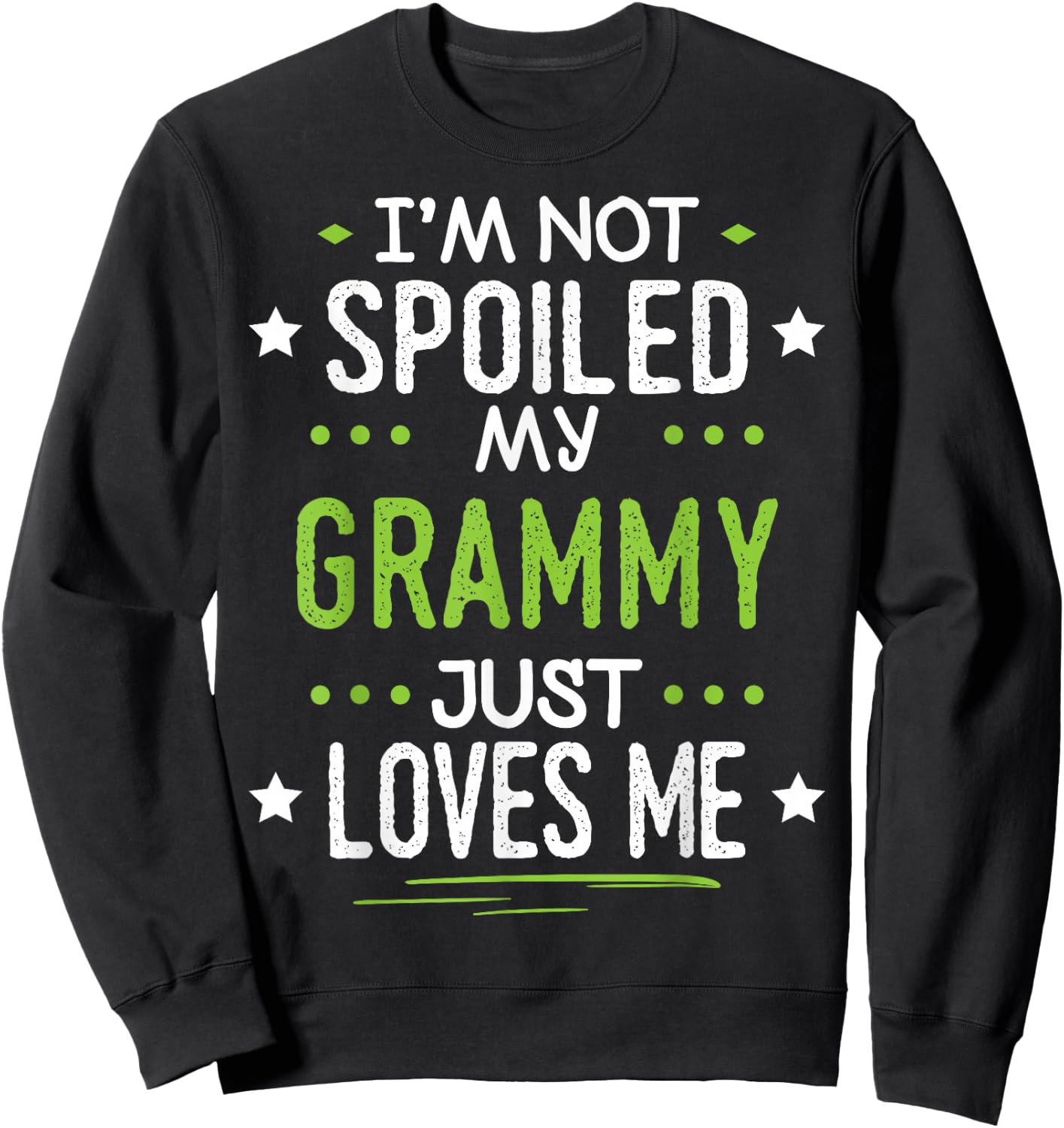 I'm Not Spoiled My Grammy Just Loves Me Sweatshirt - Sweatshirt | Black