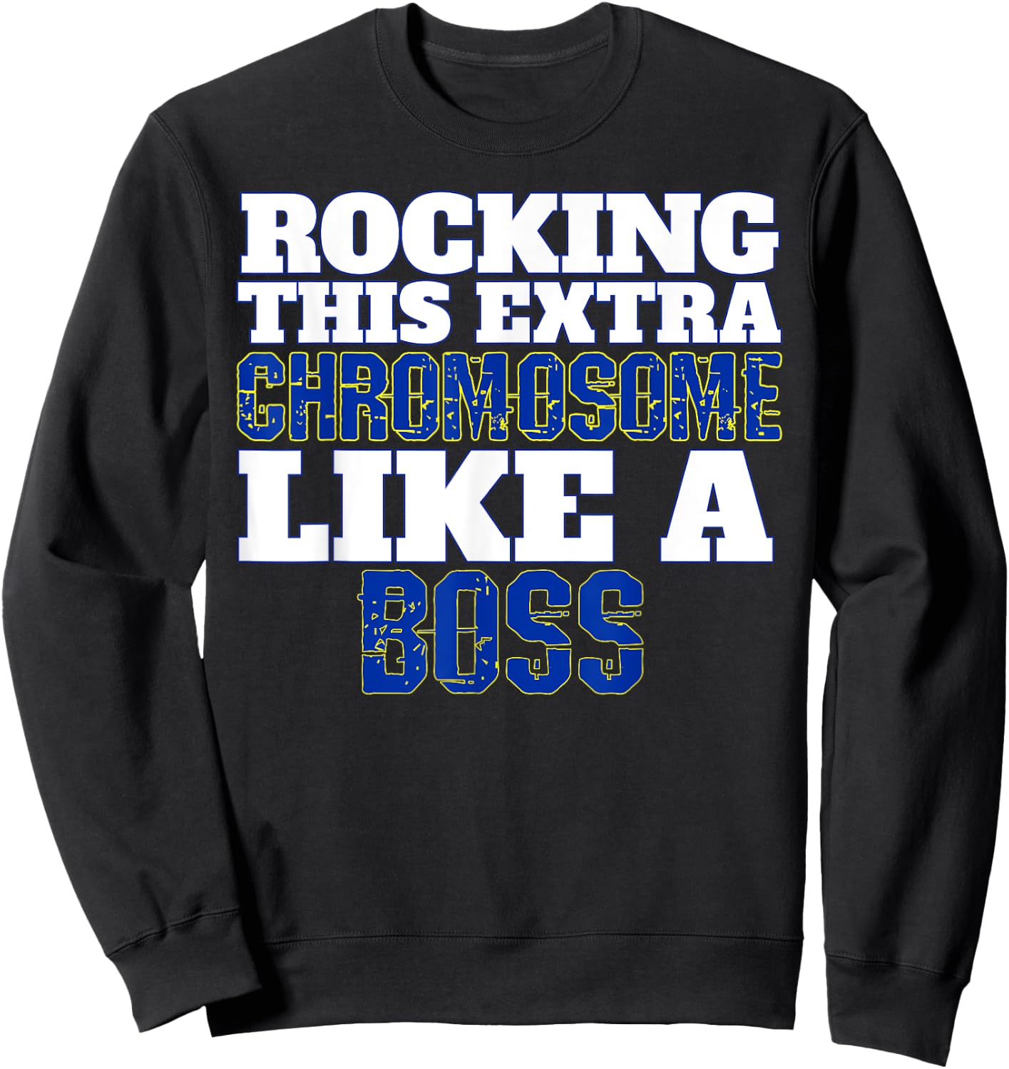 Down Syndrome Awareness Shirts Rocking Like A Boss Sweatshirt - Sweatshirt | Black
