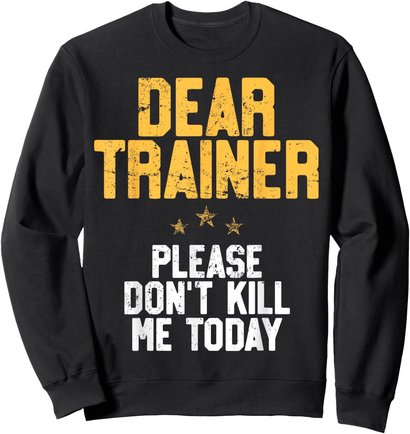 Dear Trainer Please Don't Kill Me, Funny Workout Sweatshirt - Sweatshirt | Black