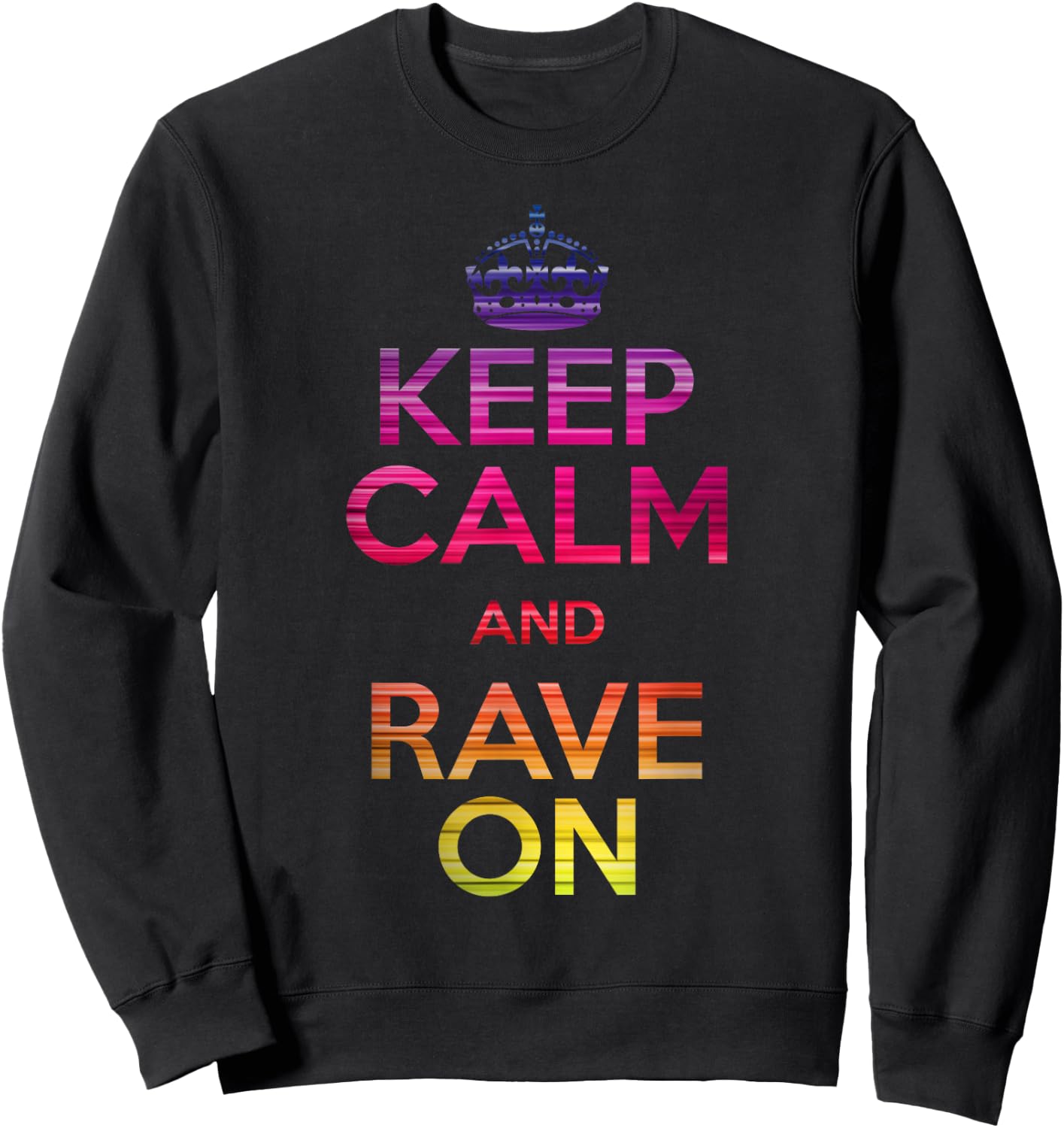 Keep Calm and Rave On EDM Sweatshirt - Sweatshirt | Black