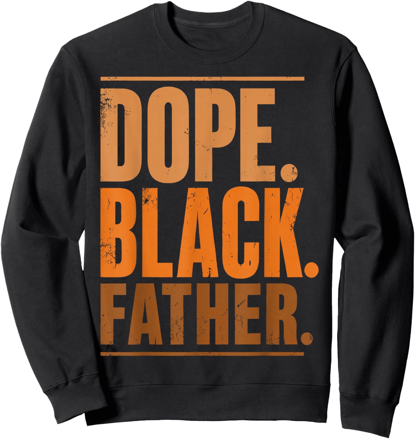 Fathers Day Dope Black Father African American Pride Dad Sweatshirt - Sweatshirt | Black