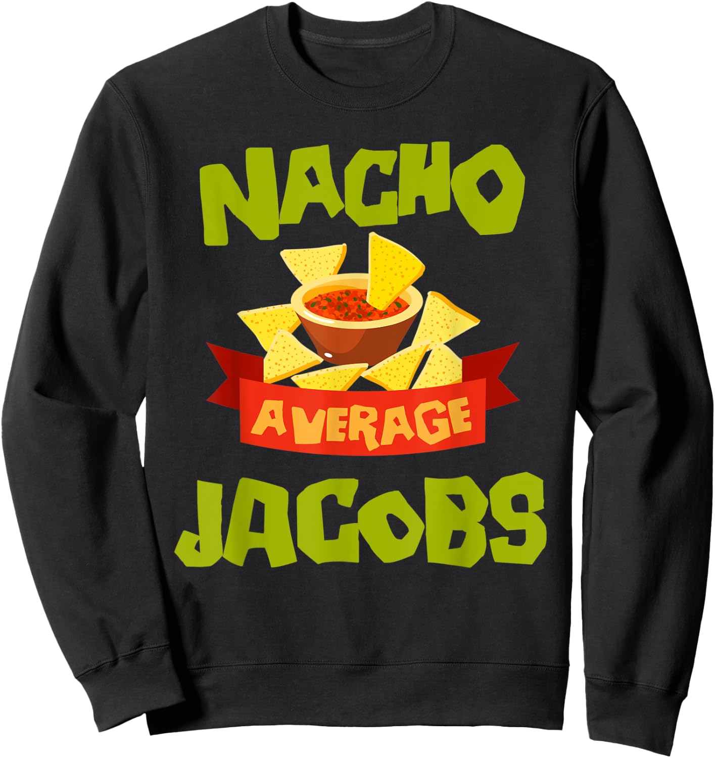 NACHO AVERAGE JACOBS Funny Birthday Personalized Surname Sweatshirt - Sweatshirt | Black
