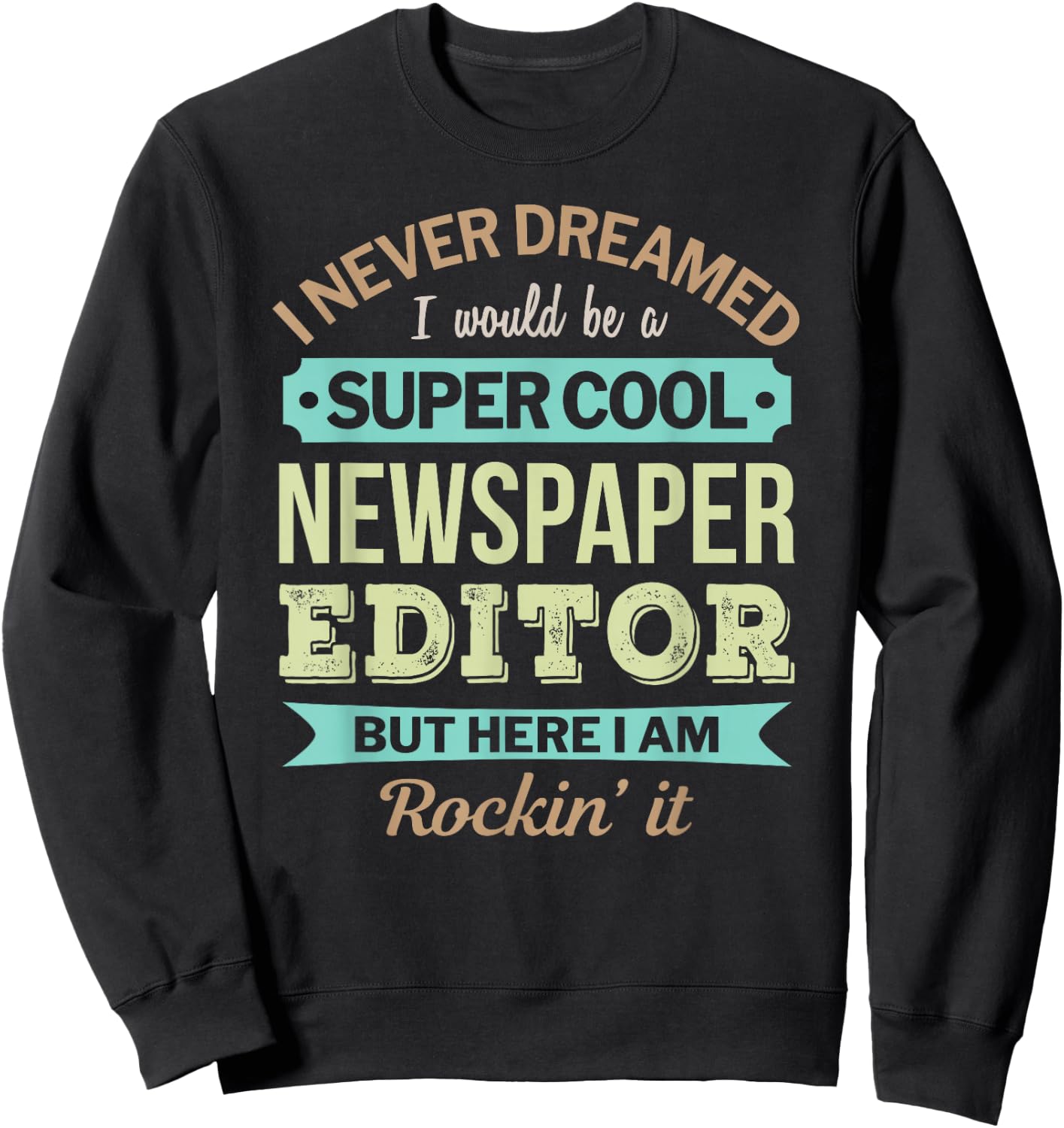 Newspaper Editor Gift Funny Appreciation Sweatshirt - Sweatshirt | Black