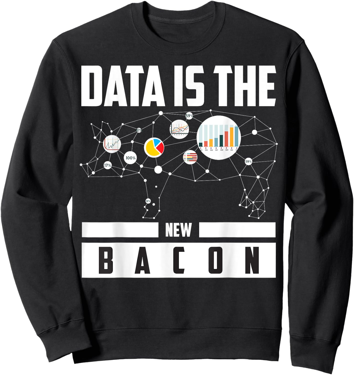 Data Is The New Bacon Shirt | Cute Intelligence Expert Gift Sweatshirt - Sweatshirt | Black