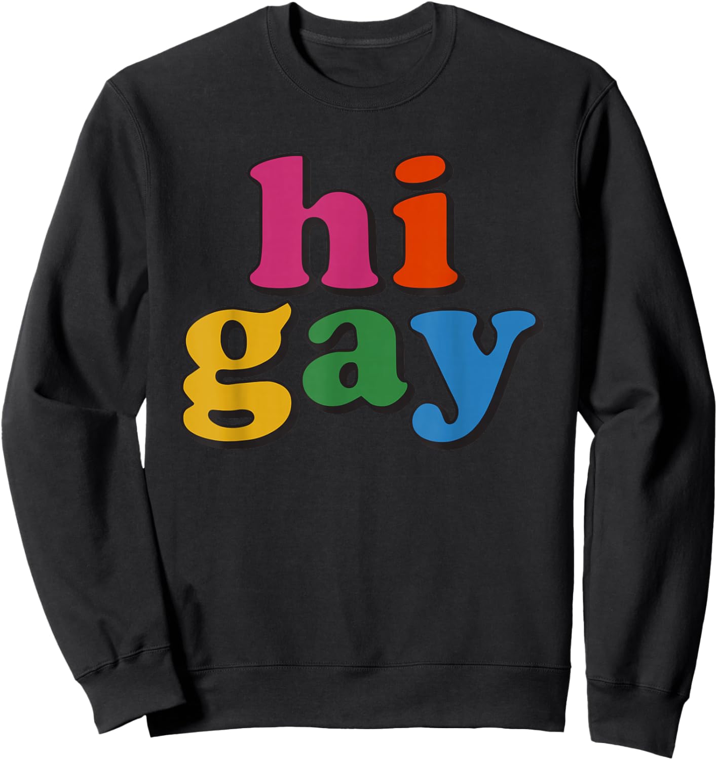 Hi Gay Funny LGBTQ Pride Say Hi Rainbow Sweatshirt - Sweatshirt | Black