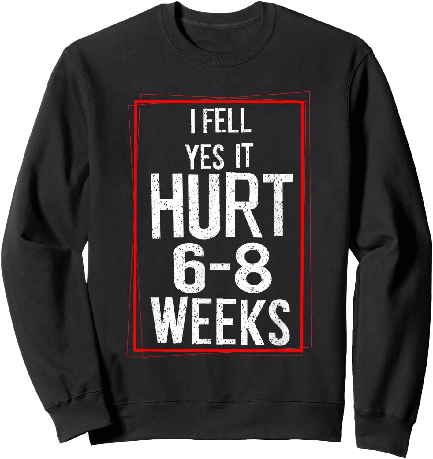 Cool I Fell Yes It Hurt | Funny Broken Bone Surgery Gift Sweatshirt - Sweatshirt | Black
