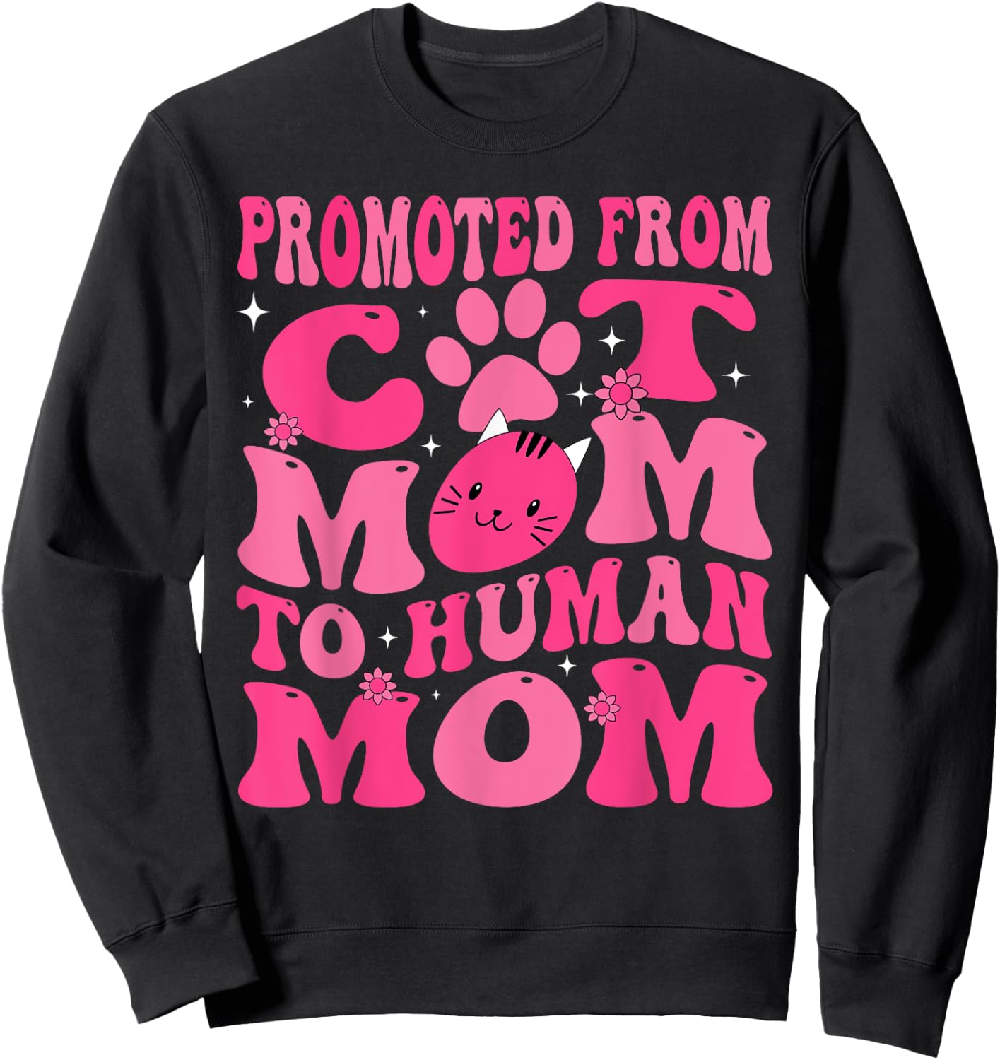 Funny Promoted New Born Promoted From Cat Mom To Human Mom Groovy Sweatshirt - Sweatshirt | Black
