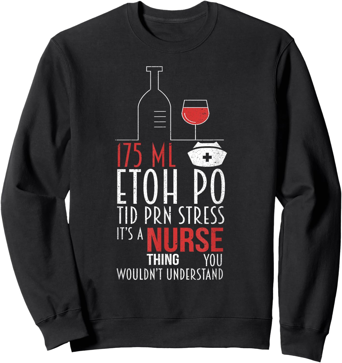 It's A Nurse Thing You Wouldn't Get It RN Funny Wine Lovers Sweatshirt - Sweatshirt | Black
