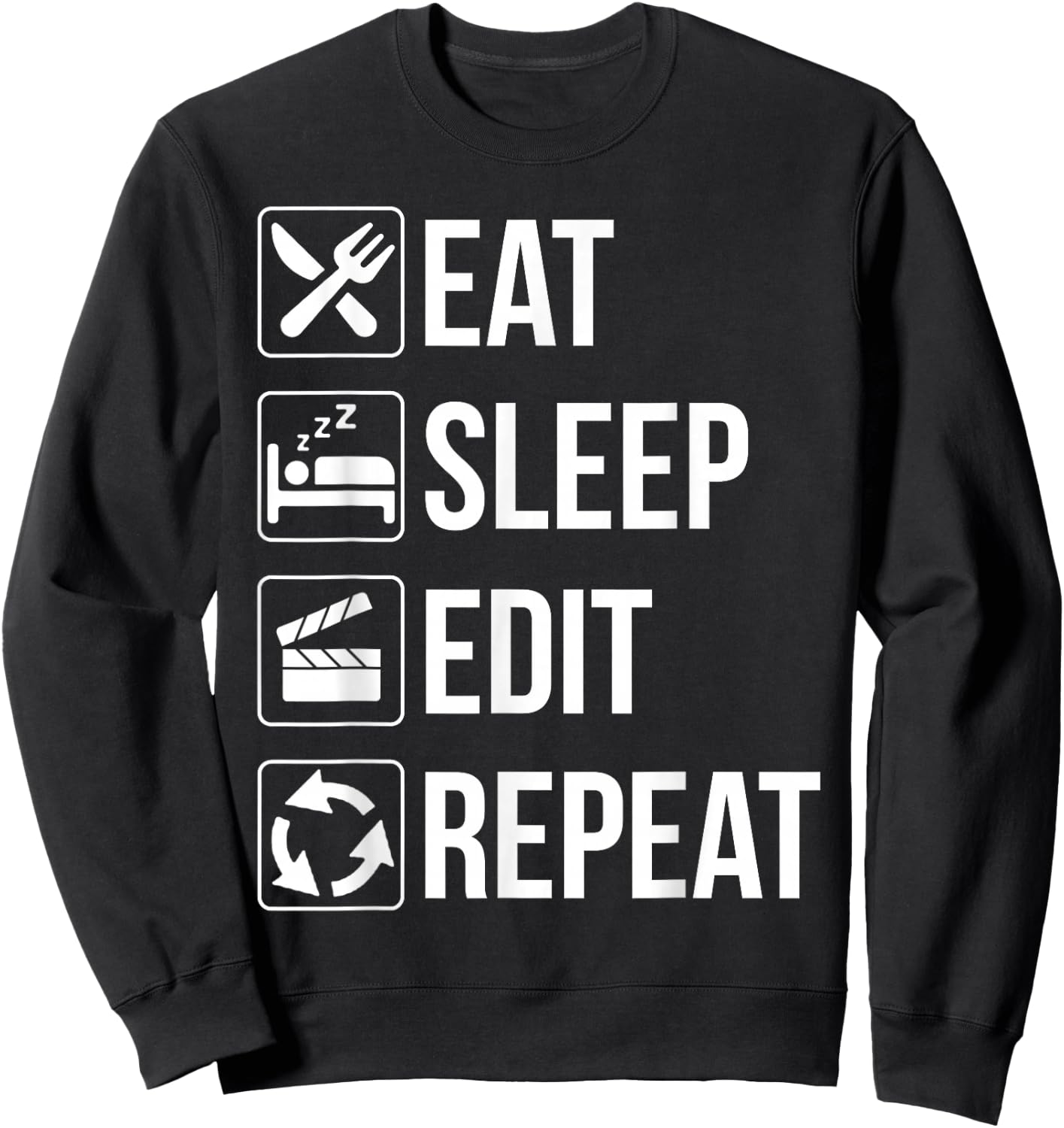 Eat Sleep Edit Repeat T Shirt Funny Gift Editor Sweatshirt - Sweatshirt | Black