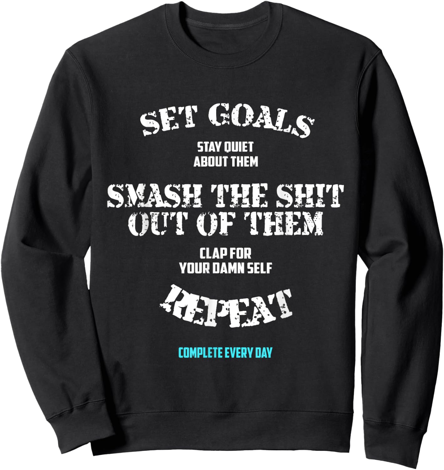 Set goals stay quiet Funny inspirational Saying Quote shirt Sweatshirt - Sweatshirt | Black