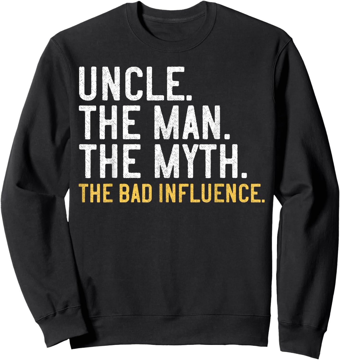 Uncle The Man The Myth The Bad Influence Sweatshirt - Sweatshirt | Black