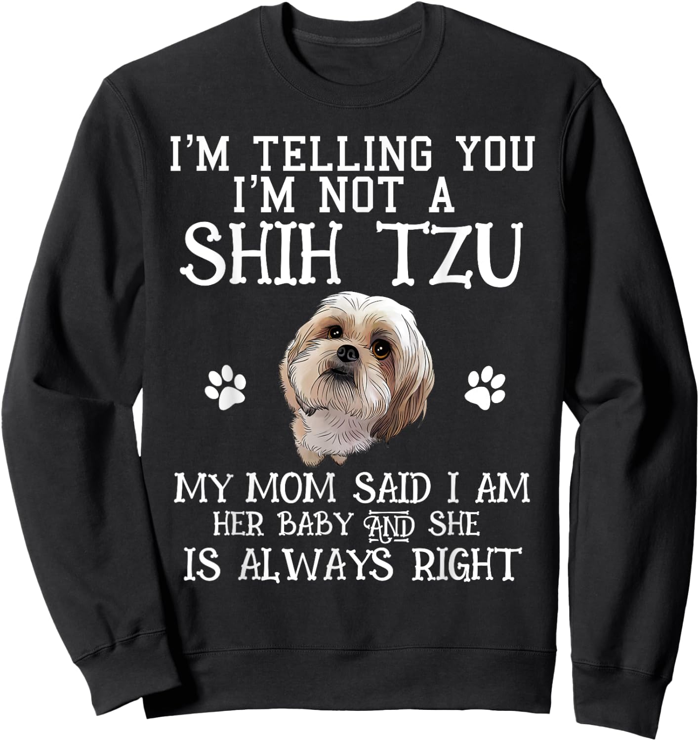 Funny Shih Tzu Shihtzu Gift Mom Mama Baby Pet Dog Men Women Kids Sweatshirt - Sweatshirt | Black