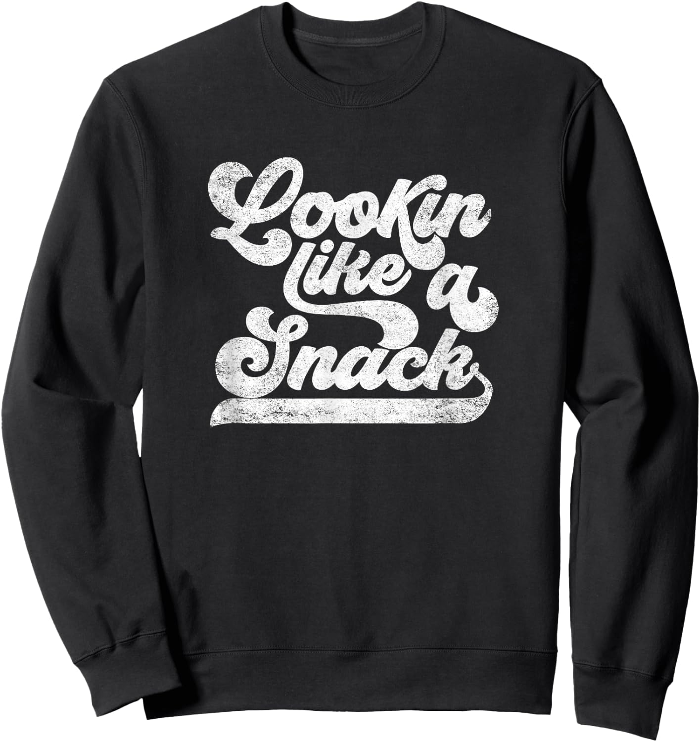 Looking Lookin Like a Snack Shirt Trending Viral Meme Retro Sweatshirt - Sweatshirt | Black