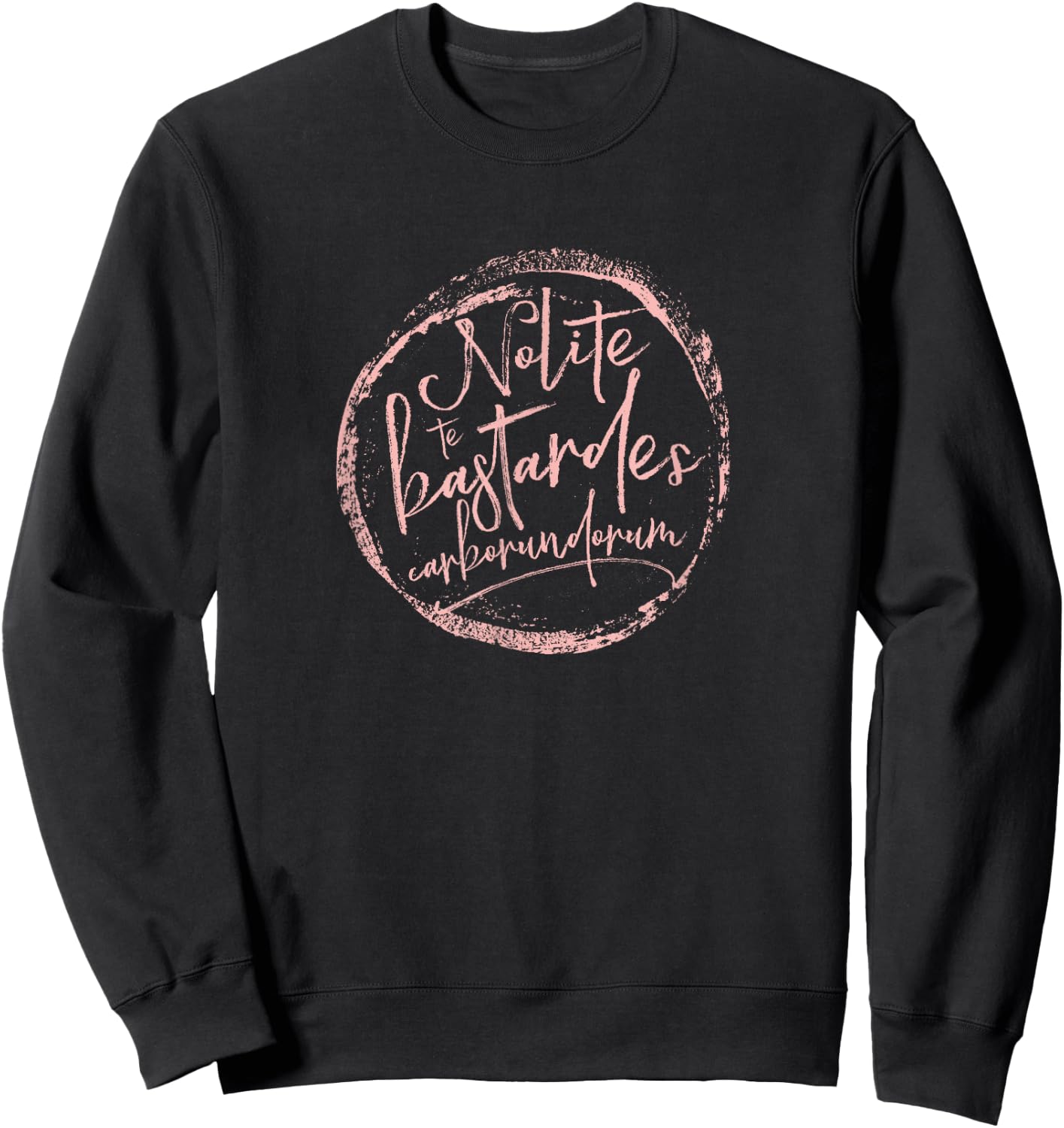 Nolite Te Bastardes Carborundorum Sweatshirt - Sweatshirt | Black