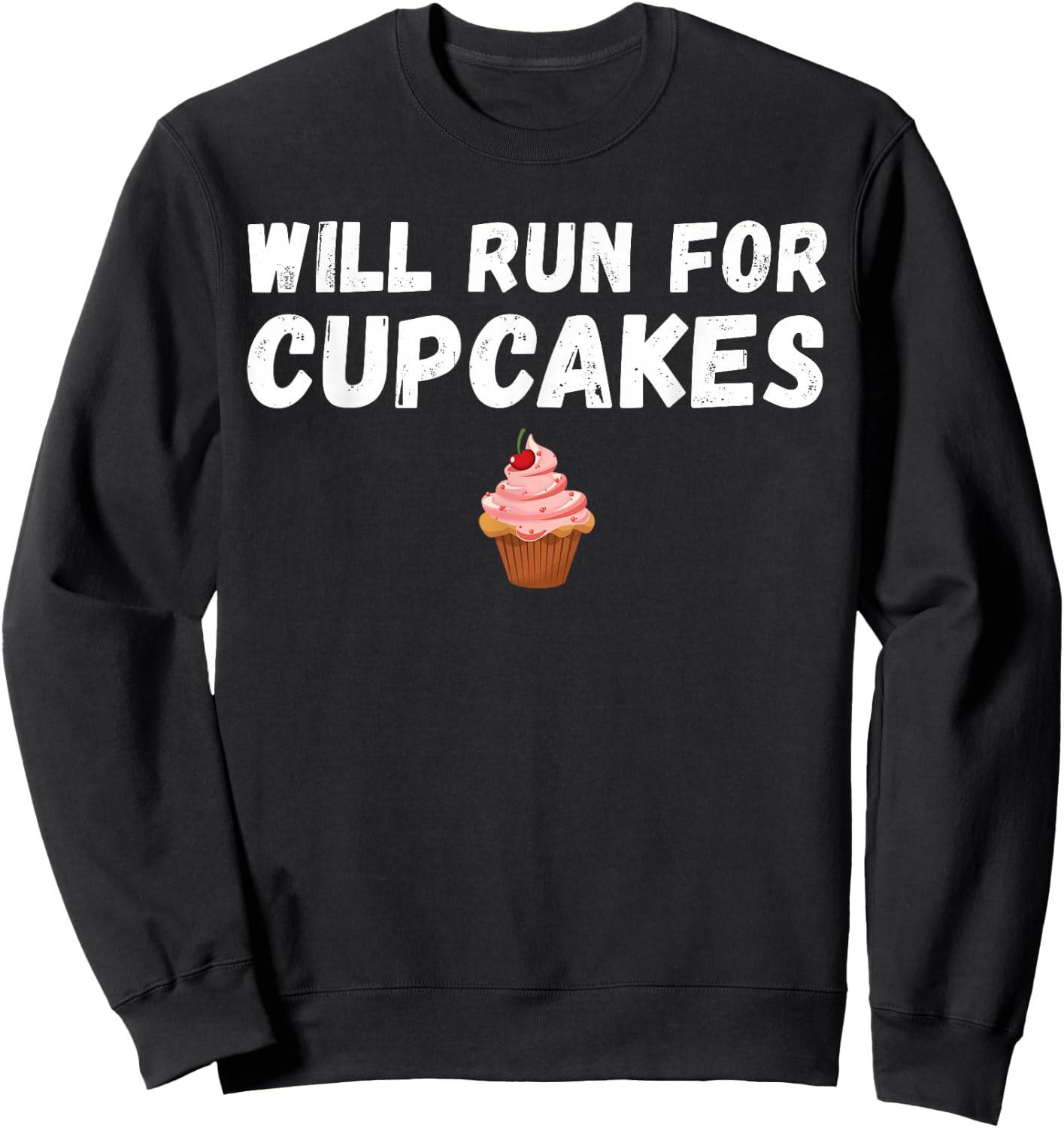 Will Run For Cupcakes Running Funny Jogging Sweatshirt - Sweatshirt | Black