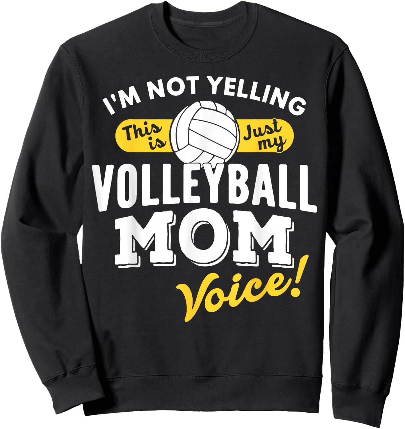Volleyball Mom Voice Shirt Funny Slogan Quote Sports Parent Sweatshirt - Sweatshirt | Black