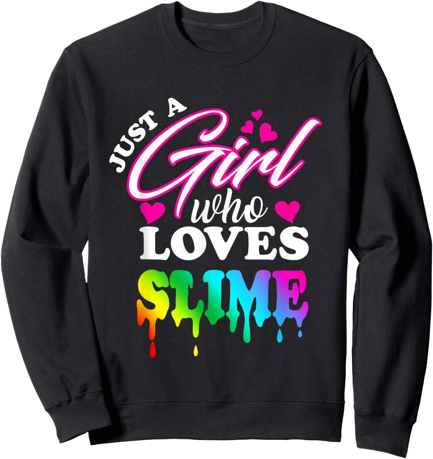 Just a Girl Who Loves Slime Slime for Girls Sweatshirt - Sweatshirt | Black