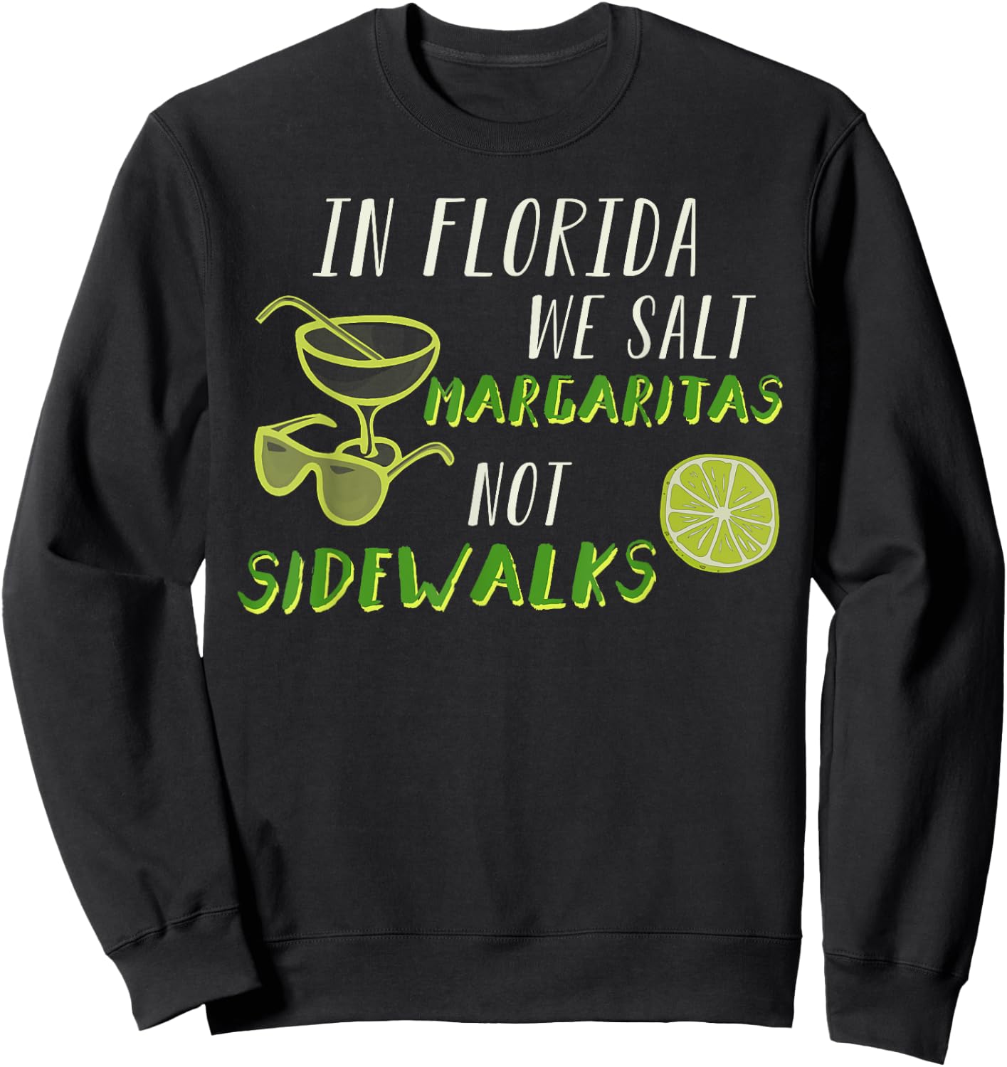 In Florida We Salt Margarita Not Sidewalks Winter Gift Sweatshirt - Sweatshirt | Black