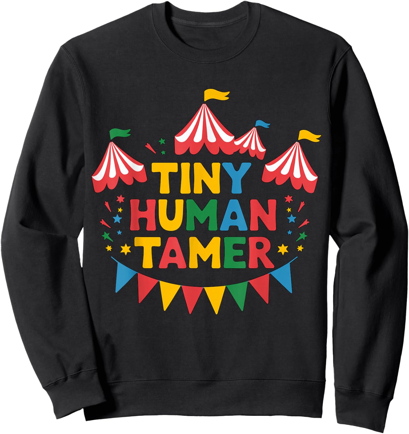 Magical and Funny Circus Staff Gifts Tiny Human Tamer Circus Sweatshirt - Sweatshirt | Black