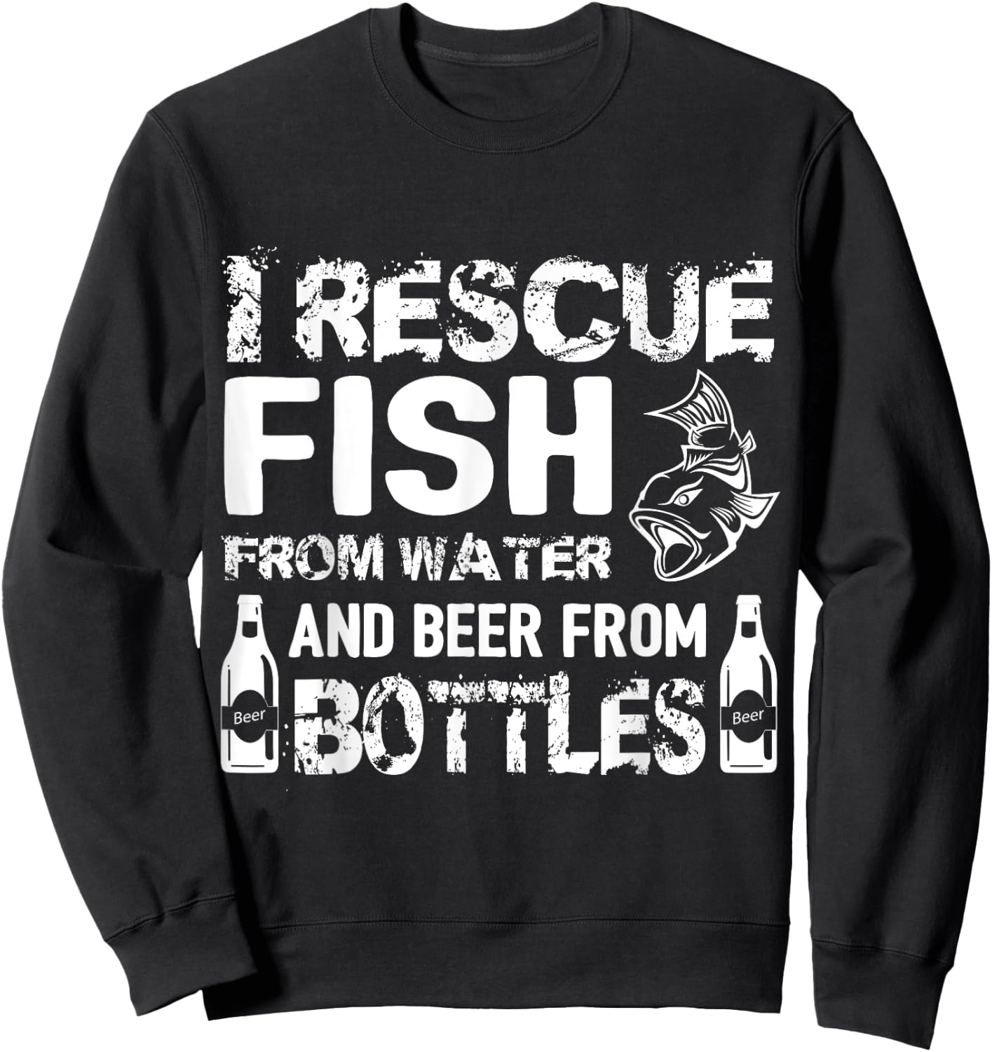 I Rescue Fish From Water And Beer From Bottles Sweatshirt - Sweatshirt | Black