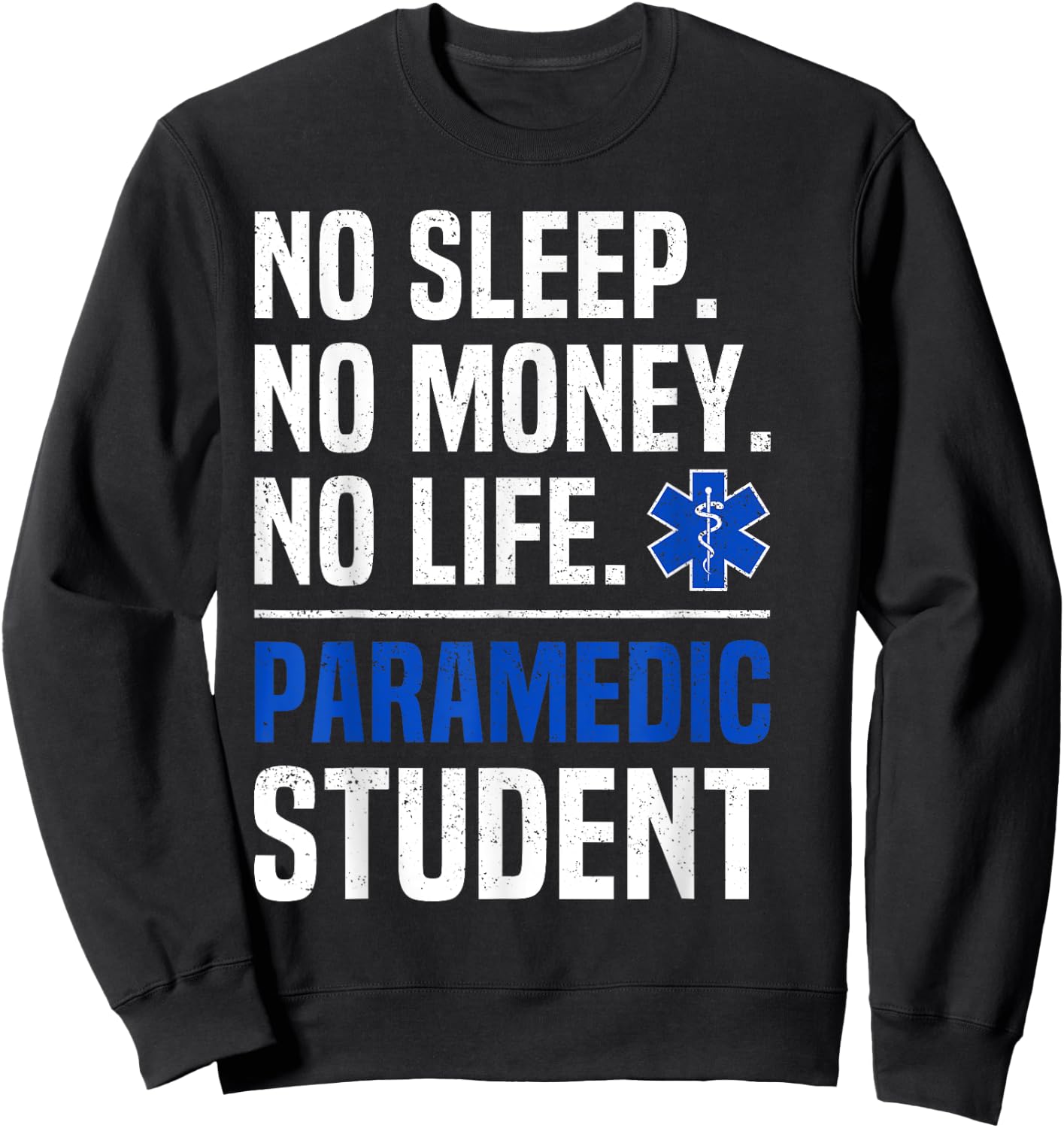 No Sleep No Money No Life Paramedic Student Gift Sweatshirt - Sweatshirt | Black