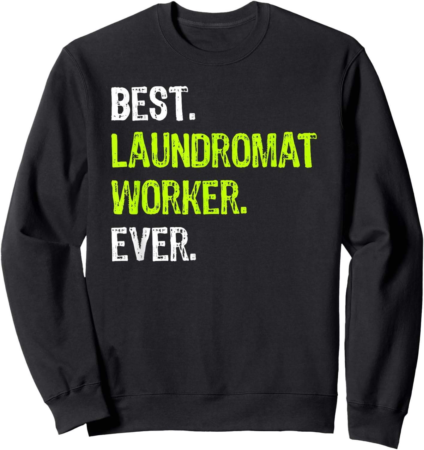 Best LAUNDROMAT WORKER Ever Sweatshirt - Sweatshirt | Black