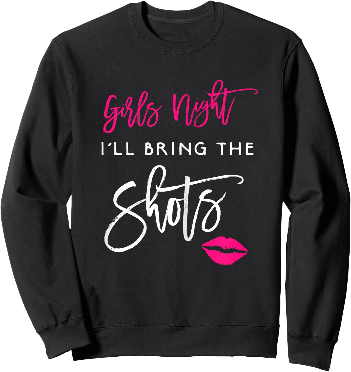I'll Bring The Shots Shirt Girls Night Party Funny Group Sweatshirt - Sweatshirt | Black