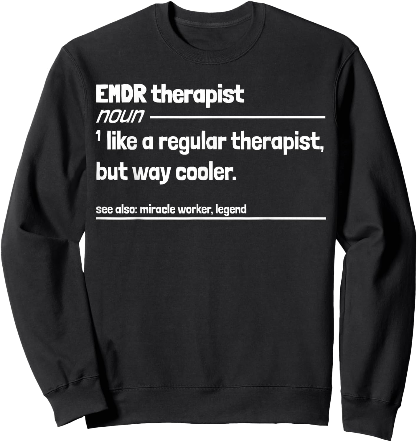 EMDR Therapist Like Regular But Way Cooler Funny Sweatshirt - Sweatshirt | Black