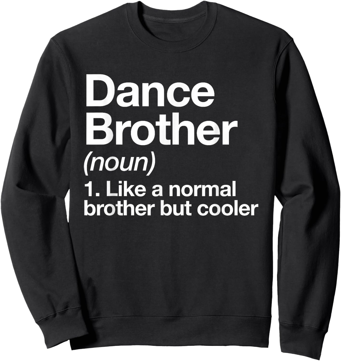Dance Brother Definition Funny Sports Sweatshirt - Sweatshirt | Black
