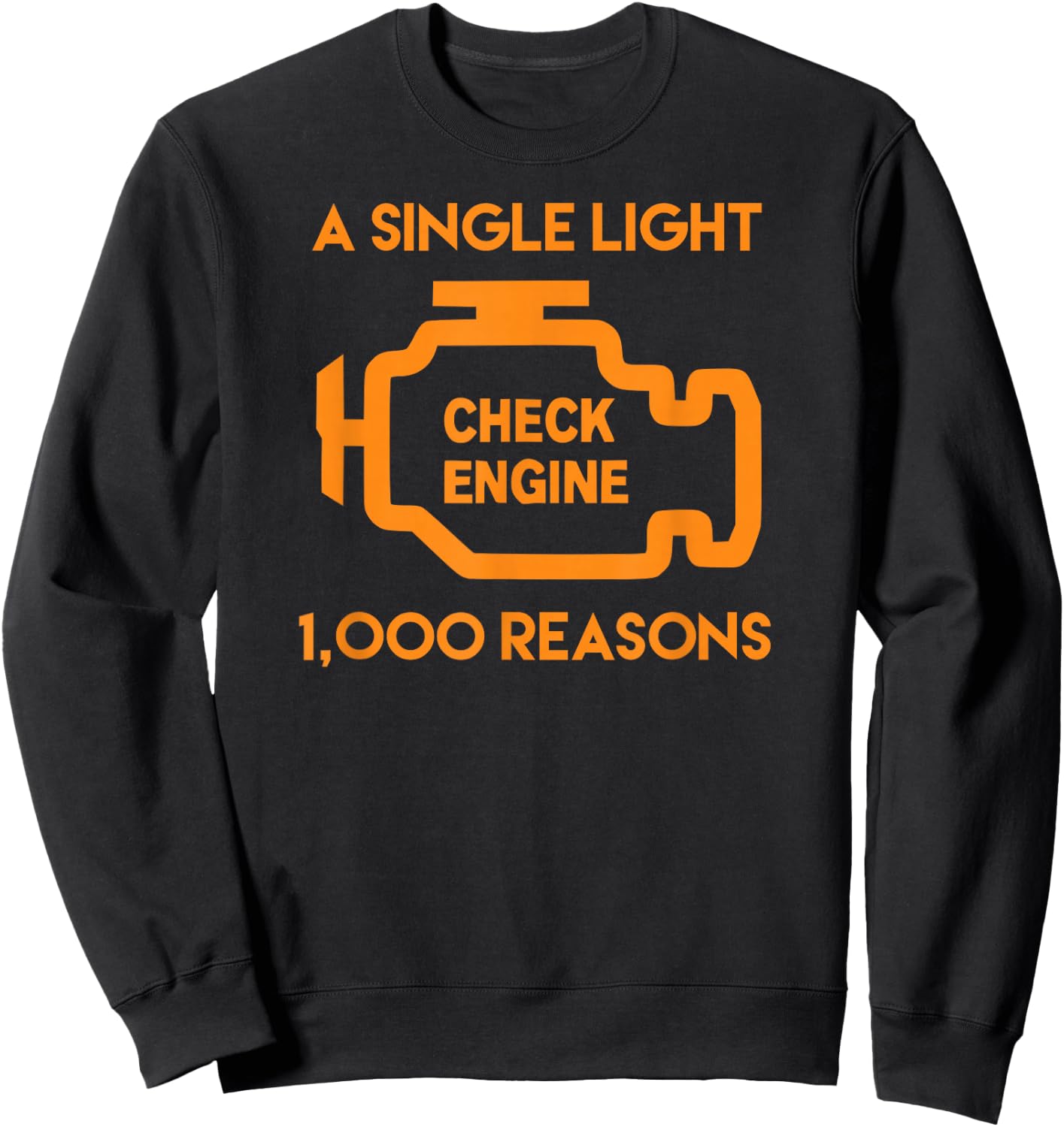 1000 Reasons Check Engine Light for Car & Auto Dad Sweatshirt - Sweatshirt | Black